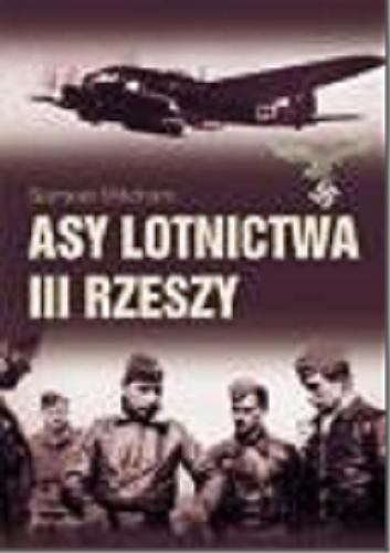 Okładka książki Asy lotnictwa III Rzeszy / Samuel Mitcham ; przeł. Sławomir Klimkiewicz.