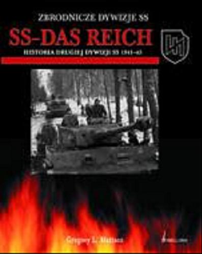 Okładka książki SS-Das Reich : historia 2. Dywizji SS 1939-1945 / Gregory L. Mattson ; przeł. Jerzy Wołk-Łaniewski.
