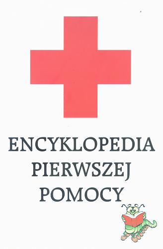 Okładka książki Pierwsza pomoc : encyklopedia zdrowia / przekł. Sławomir Janeczek.