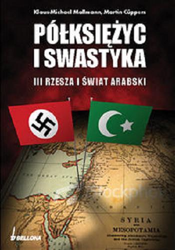 Okładka książki  Półksiężyc i swastyka :  III Rzesza a świat arabski  1