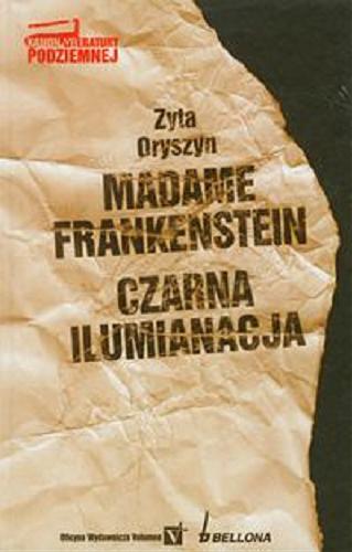 Okładka książki Madam Frankensztajn ; Czarna iluminacja / Zyta Oryszyn.