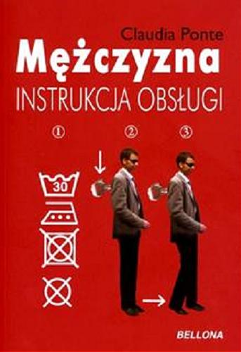 Okładka książki Mężczyzna : instrukcja obsługi / Claudia Ponte ; przeł. [z hisz.] Magdalena Adamczyk.