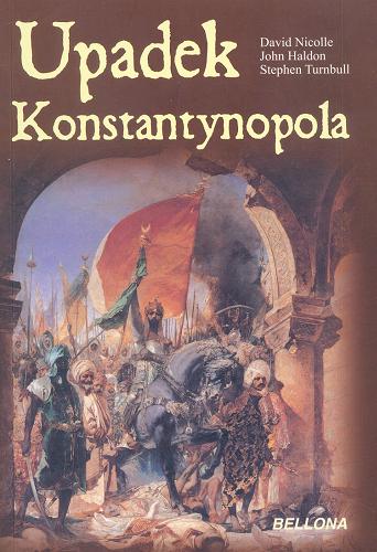Okładka książki  Upadek Konstantynopola : podbój Bizancjum przez imperium osmańskie  1