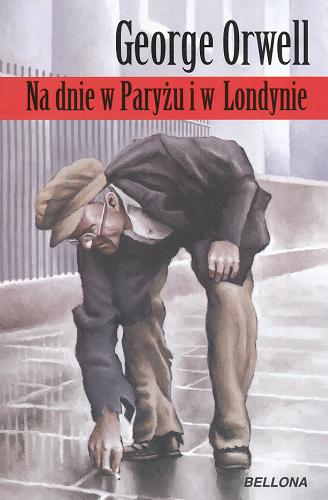 Okładka książki Na dnie w Paryżu i w Londynie / George Orwell ; przełożył z angielskiego Bartłomiej Zborski.