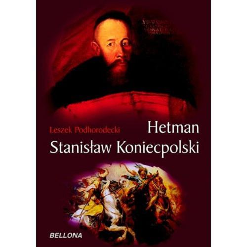 Okładka książki Hetman Stanisław Koniecpolski / Leszek Podhorodecki ; [red. Zofia Gawryś].