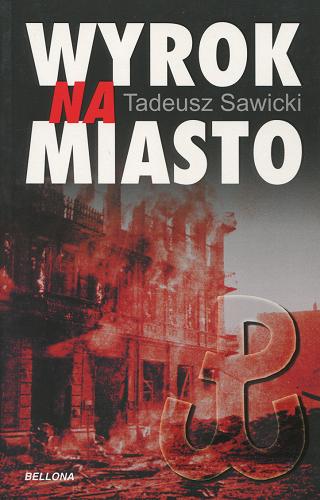 Okładka książki  Wyrok na miasto : Berlin i Moskwa wobec Powstania Warszawskiego  2