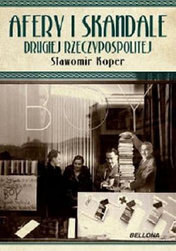 Okładka książki Afery i skandale Drugiej Rzeczypospolitej / Sławomir Koper.