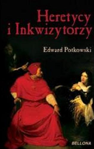 Okładka książki Heretycy i inkwizytorzy / Edward Potkowski.
