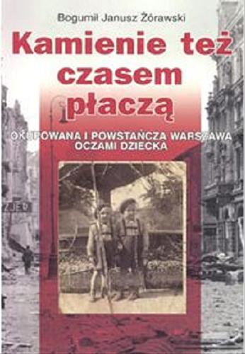 Okładka książki Kamienie też czasem płaczą / Bogumił Janusz Żórawski.