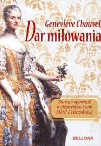 Okładka książki Dar miłowania / Genevi?ve Chauvel ; przekł. Jadwiga Abraham, Jolanta Rostworowska.