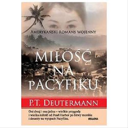 Okładka książki Miłość na Pacyfiku / P.T. Deutermann ; przeł. [z ang.] Paulina Maksymowicz.