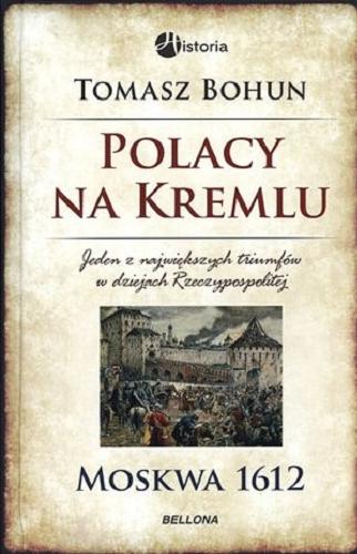 Okładka książki  Polacy na Kremlu : Moskwa 1612 : jeden z największych triumfów w dziejach Rzeczypospolitej  3