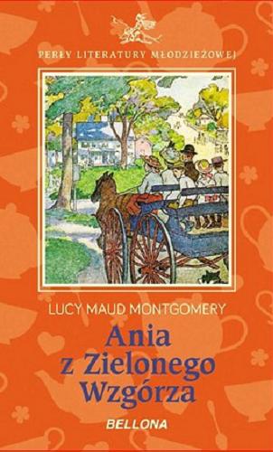 Okładka książki Ania z Zielonego Wzgórza / Lucy Maud Montgomery ; oprac. liter. Grażyna Szaraniec.