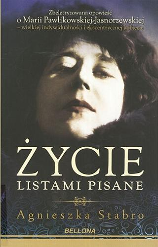 Okładka książki Życie listami pisane / Agnieszka Stabro.
