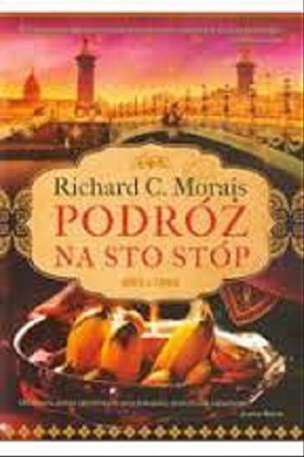 Okładka książki Podróż na sto stóp / Richard C. Morais ; tłumaczyła Urszula Ruzik-Kulińska.