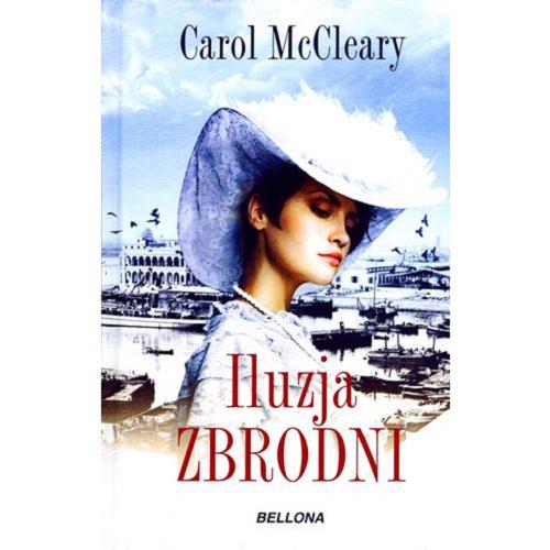 Okładka książki Iluzja zbrodni / Carol McCleary ; przeł. z ang. Grażyna Waluga.