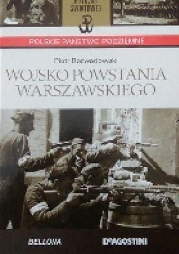 Okładka książki Wojsko Powstania Warszawskiego / Piotr Rozwadowski.