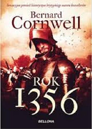 Okładka książki Rok 1356 / Bernard Cornwell ; przełożył z angielskiego Michal Kompanowski.