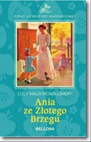 Okładka książki Ania ze Złotego Brzegu / Lucy Maud Montgomery ; opracowała literacko Grażyna Szaraniec.