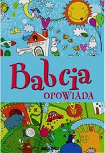 Okładka książki Babcia opowiada / [projekt wydawniczy Krzysztof Wiśniewski].