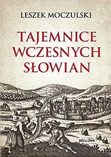 Okładka książki Tajemnice wczesnych Słowian / Leszek Moczulski.