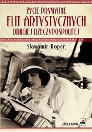 Okładka książki Życie prywatne elit artystycznych Drugiej Rzeczypospolitej [ Dokument dźwiękowy ] / Sławomir Koper.