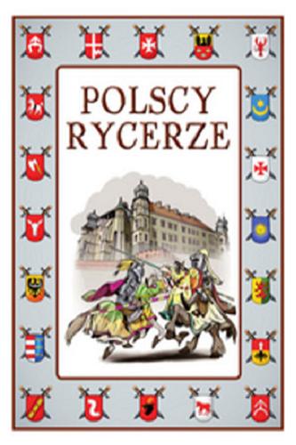 Okładka książki Polscy rycerze / Krzysztof Wiśniewski ; ilustracje Andrzej Wróblewski.