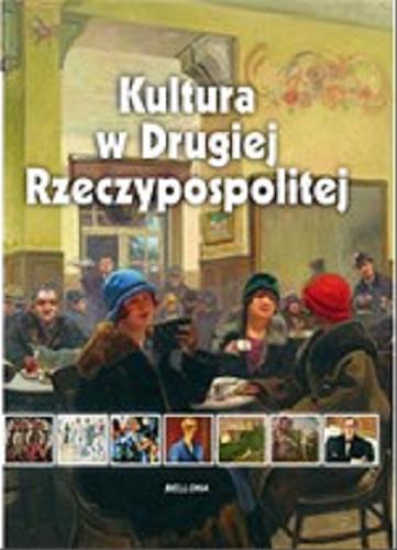 Okładka książki Kultura w Drugiej Rzeczypospolitej / Anna Małgorzata Pycka.