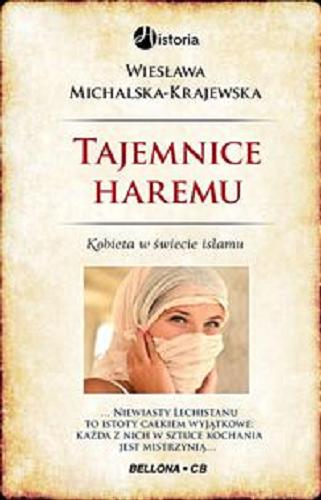 Okładka książki Tajemnice haremu : kobieta w świecie islamu / Wiesława Michalska-Krajewska.