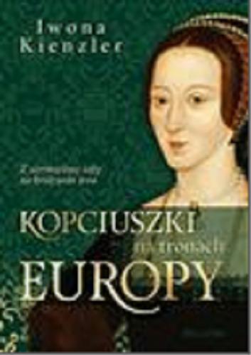 Okładka książki Kopciuszki na tronach Europy : z siermiężnej izby na królewski tron / Iwona Kienzler.