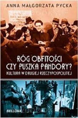 Okładka książki  Róg obfitości czy puszka Pandory? : kultura w Drugiej Rzeczypospolitej  4