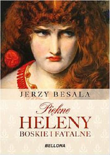 Okładka książki Piękne Heleny : boskie i fatalne / Jerzy Besala.