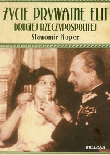 Okładka książki Życie prywatne elit Drugiej Rzeczypospolitej [ Dokument dźwiękowy ] / Sławomir Koper.