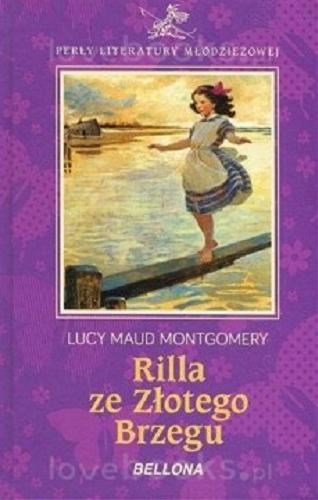 Okładka książki Rilla ze Złotego Brzegu / Lucy Maud Montgomery ; opracowała literacko Grażyna Szaraniec.