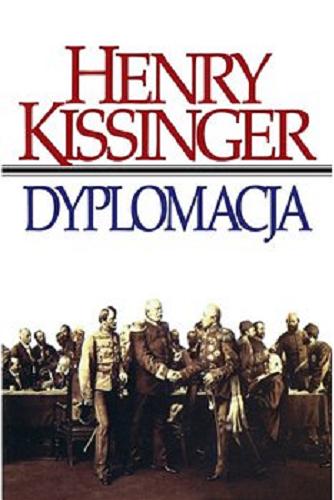 Okładka książki Dyplomacja / Henry Kissinger ; [tłumaczenie Stanisław Głąbiński, Grzegorz Woźniak, Iwona Zych].