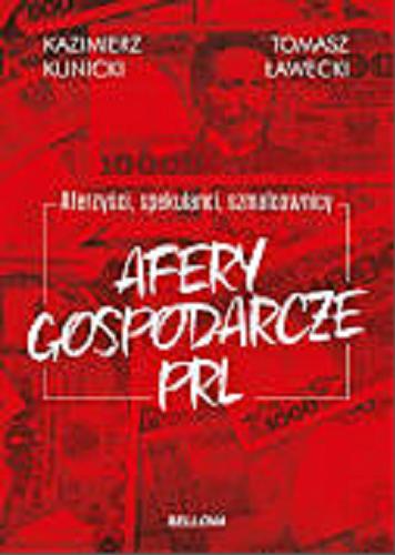 Okładka książki  Afery gospodarcze PRL : aferzyści, spekulanci, szmalcownicy  1