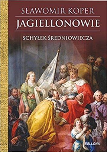 Okładka książki Jagiellonowie : schyłek średniowiecza / Sławomir Koper.