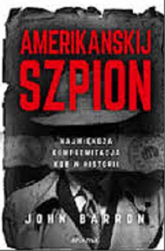 Okładka książki Amerikanskij szpion / John Barron; przekład Władysław Jeżewski.