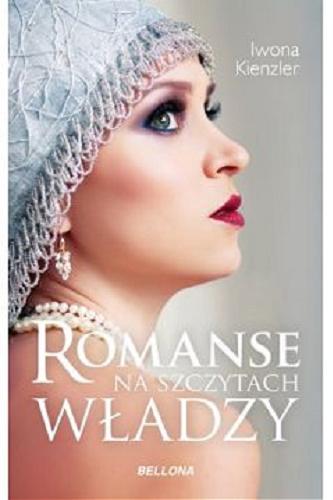 Okładka książki Romanse na szczytach władzy / Iwona Kienzler.