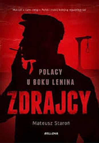 Okładka książki Zdrajcy : Polacy u boku Lenina / Mateusz Staroń.