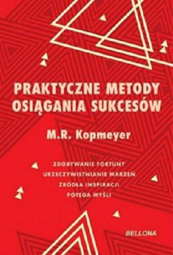 Okładka książki Praktyczne metody osiągania sukcesów / M. R. Kopmeyer ; przekład Władysław J. Wojciechowski.