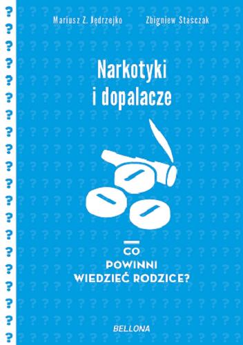 Okładka książki Narkotyki i dopalacze : co powinni wiedzieć rodzice i nauczyciele? / Mariusz Jędrzejko, Zbigniew Staśczak.
