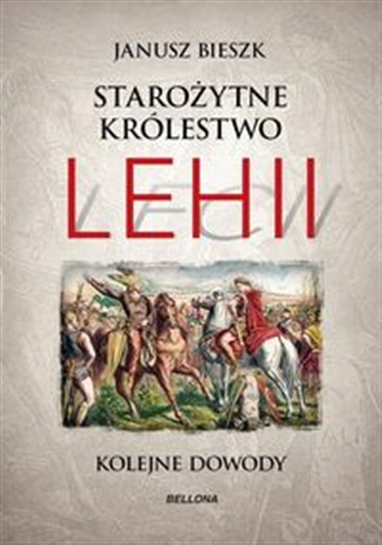 Okładka książki Starożytne królestwo Lehii : kolejne dowody / Janusz Bieszk.