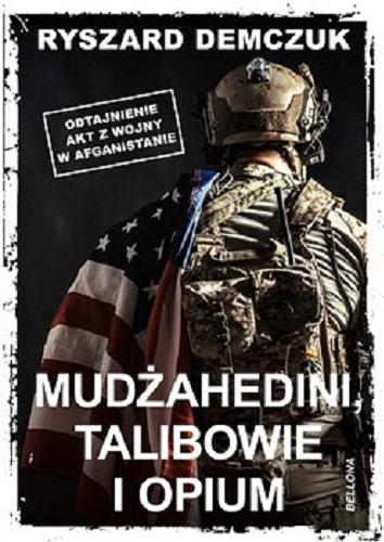 Okładka książki Mudżahedini, talibowie i opium / Ryszard Demczuk.