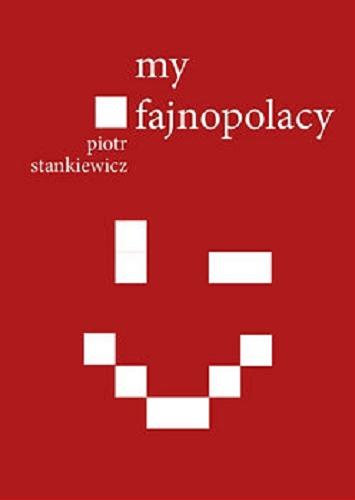 Okładka książki My, fajnopolacy / Piotr Stankiewicz.