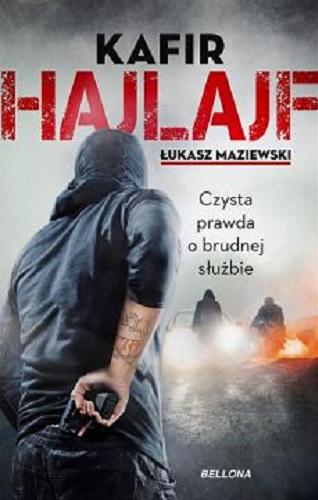 Okładka książki Hajlajf : czysta prawda o brudnej służbie / Kafir, Łukasz Maziewski.