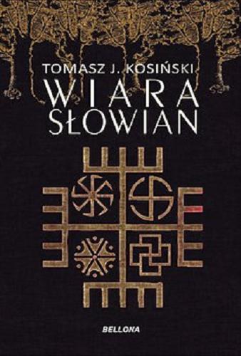Okładka książki Wiara Słowian / Tomasz J. Kosiński.