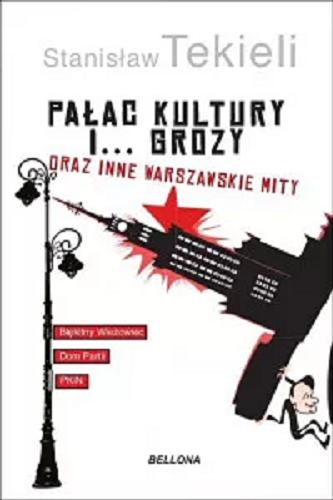 Okładka książki Pałac Kultury i… grozy oraz inne warszawskie mity / Stanisław Tekieli.