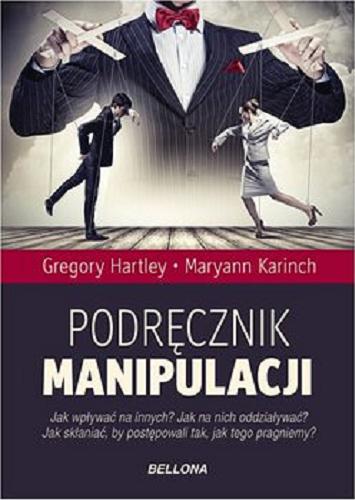 Okładka książki Podręcznik manipulacji [E-book] / Gregory Hartley i Maryann Karinch ; przeład z angielskiego Olga Kaczmarek.