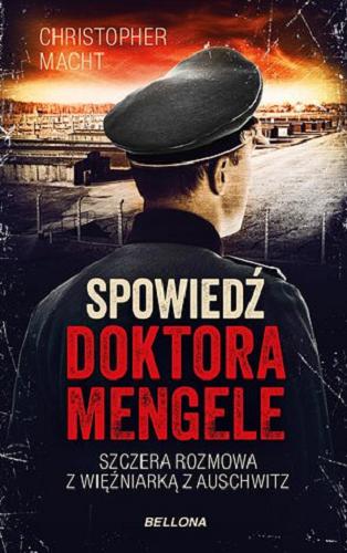 Okładka książki  Spowiedź doktora Mengele : szczera rozmowa z więźniarką z Aushwitz  1
